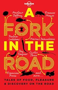 A Fork In The Road: Tales of Food, Pleasure and Discovery On The Road