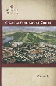 Classical Civilization: Greece (World History (Morgan Reynolds))