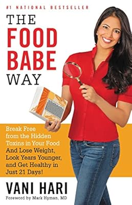 The Food Babe Way: Break Free from the Hidden Toxins in Your Food and Lose Weight, Look Years Younger, and Get Healthy in Just 21 Days!