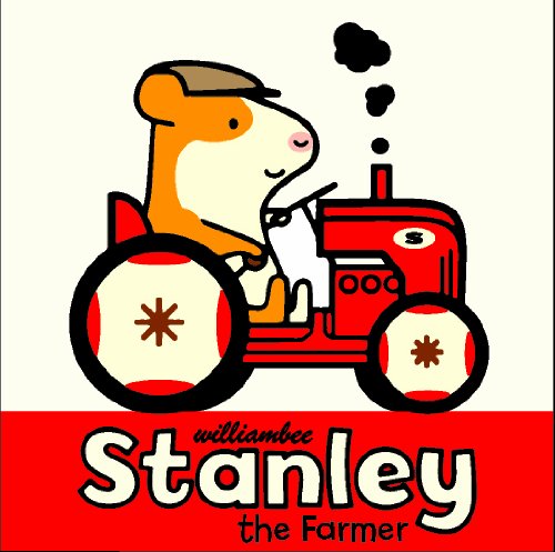 Stanley the Farmer by William Bee 
			
			
		
		
		
       	 
       		
       			(Author, Illustrator)