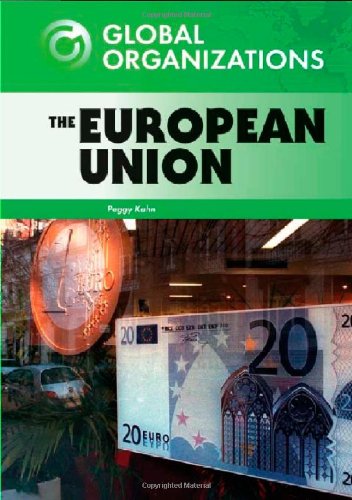 The European Union (Global Organizations) by Peggy Kahn