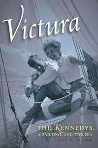 Victura: The Kennedys, a Sailboat, and the Sea