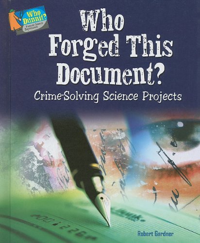 Who Forged This Document?: Crime-Solving Science Projects (Who Dunnit? Forensic Science Experiments) by Robert Gardner