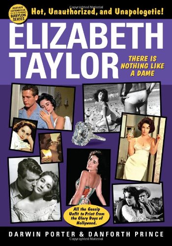 Elizabeth Taylor: There is Nothing Like a Dame by Darwin Porter
