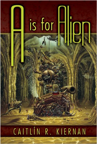 A is for Alien by Caitlin Kiernan  ,