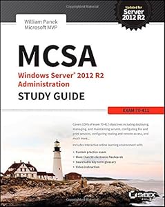 MCSA Windows Server 2012 R2 Administration Study Guide: Exam 70-411