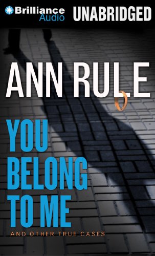 You Belong to Me: And Other True Cases (Ann Rule's Crime Files) by Ann Rule