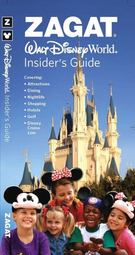 Zagat Walt Disney World Insider's Guide (Zagat Survey: Walt Disney World Insider's Guide) by Zagat Survey