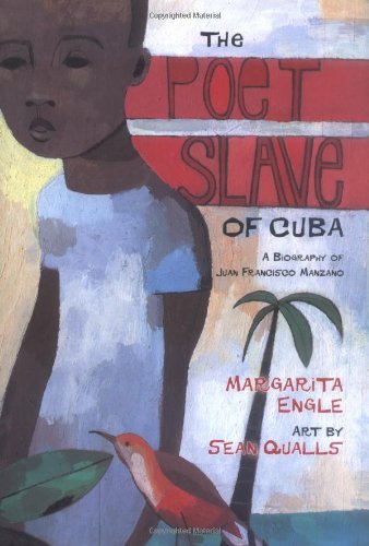 The Poet Slave of Cuba: A Biography of Juan Francisco Manzano (Pura Belpre Medal Book Author (Awards)) by Margarita Engle