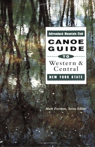 THE ADIRONDACK MOUNTAIN CLUB CANOE GUIDE TO WESTERN AND By Mark Freeman **Mint**