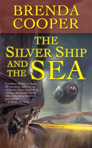 The Silver Ship and the Sea by Brenda Cooper