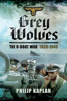 Grey Wolves: The U-Boat War 19391945