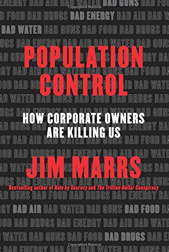 Population Control: How Corporate Owners Are Killing Us by Jim Marrs