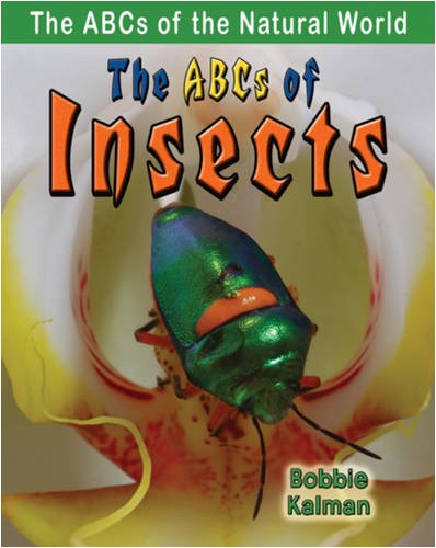 The ABCs of Insects (ABCs of the Natural World) by Bobbie Kalman