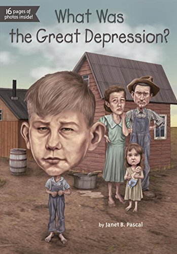What Was the Great Depression? by Janet Pascal                       ,