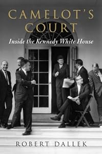 Camelot's Court: Inside the Kennedy White House