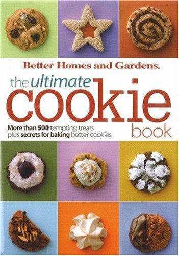 The Ultimate Cookie Book (Better Homes & Gardens Ultimate) by Better Homes & Gardens