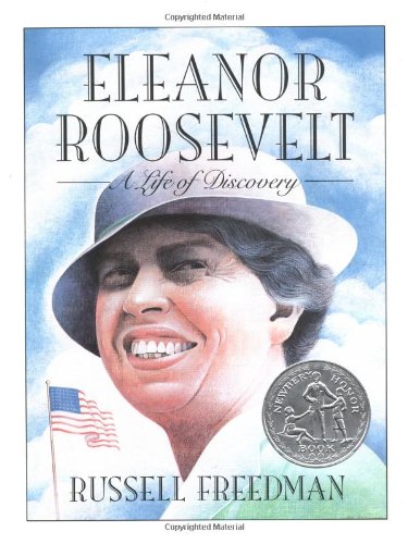 Eleanor Roosevelt: A Life of Discovery (Newbery Honor Book) by Russell Freedman