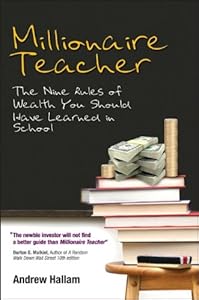 Millionaire Teacher: The Nine Rules of Wealth You Should Have Learned in School by Andrew Hallam
