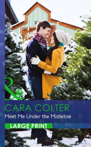 Meet Me Under the Mistletoe by Cara Colter