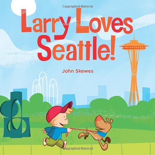 Larry Loves Seattle! by John Skewes