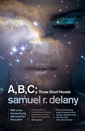 A, B, C: Three Short Novels: The Jewels of Aptor, The Ballad of Beta-2, They Fly at Ciron by Samuel R. Delany