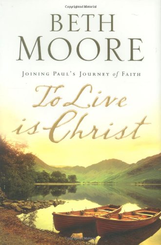 To Live Is Christ by Beth Moore
