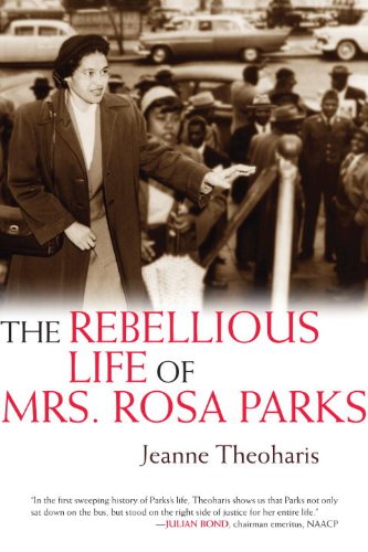 The Rebellious Life of Mrs. Rosa Parks by Jeanne Theoharis