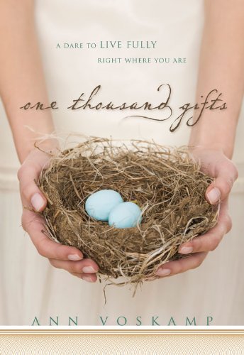One Thousand Gifts: A Dare to Live Fully Right Where You Are by Zondervan