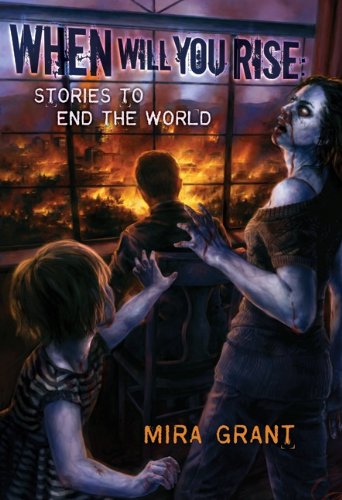 When Will You Rise: Stories to End the World by Mira Grant