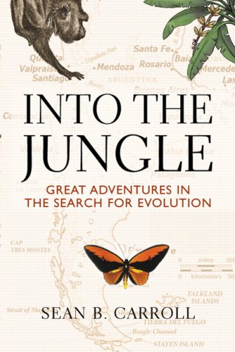 Into The Jungle: Great Adventures in the Search for Evolution by Sean B. Carroll