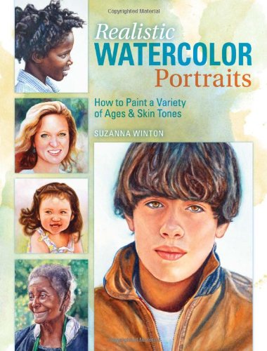 Realistic Watercolor Portraits: How to Paint a Variety of Ages and Ethnicities by Suzanna Winton