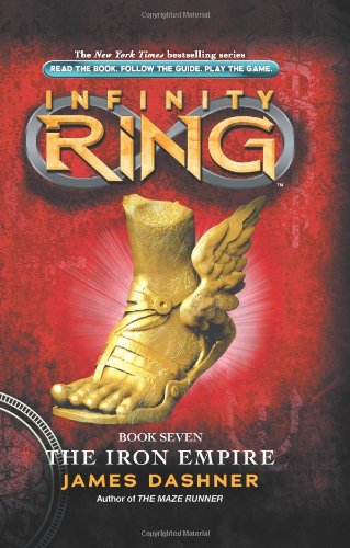 Infinity Ring Book 7: The Iron Empire by James Dashner