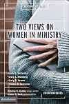 Two Views on Women in Ministry [2 VIEWS ON WOMEN IN MINI-REV/E]