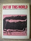 Out of This World (The Illustrated Library of the Bizarre and Extraordinary, Volume 18)