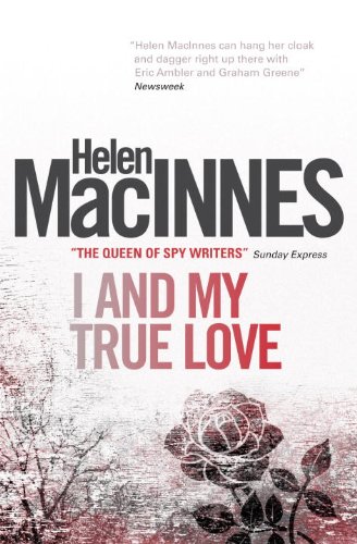 I and My True Love by Helen Macinnes