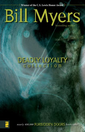 Deadly Loyalty Collection (Forbidden Doors) by Bill Myers