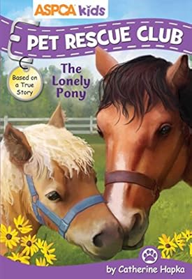 ASPCA Pet Rescue Club: The Lonely Pony