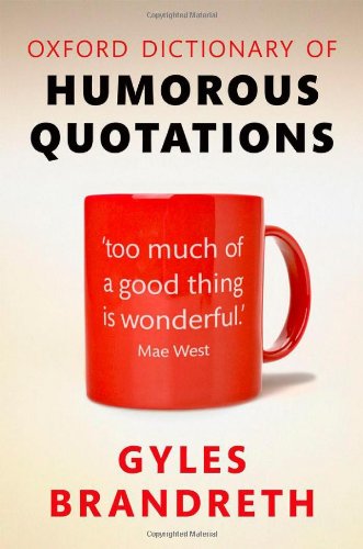 Oxford Dictionary of Humorous Quotations 5e by Gyles Brandreth