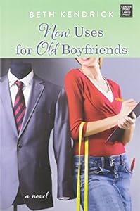 New Uses for Old Boyfriends by Beth Kendrick