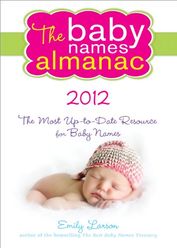 The 2012 Baby Names Almanac by Emily Larson