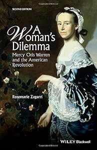 A Woman's Dilemma: Mercy Otis Warren and the American Revolution