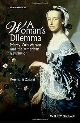 A Woman's Dilemma: Mercy Otis Warren and the American Revolution
