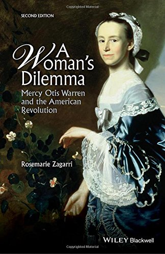 A Woman's Dilemma: Mercy Otis Warren and the American Revolution by Rosemarie Zagarri