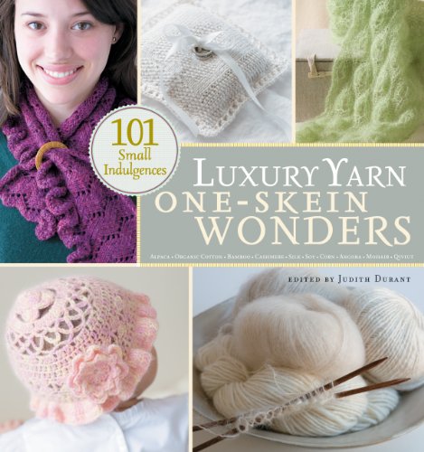 Luxury Yarn One-Skein Wonders: 101 Small Indulgences by Judith Durant