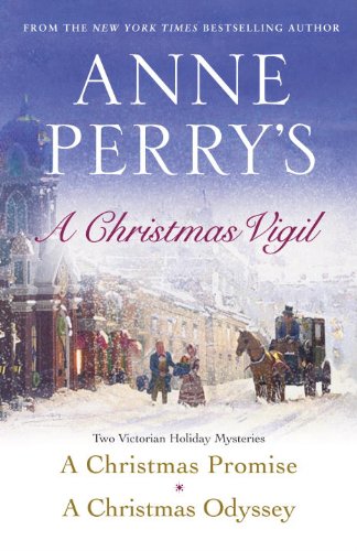 Anne Perry's Christmas Vigil: Two Victorian Holiday Mysteries by Anne Perry