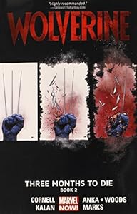 Wolverine Volume 2: Three Months to Die Book 2 by Paul Cornell  ,