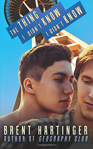 The Thing I Didn't Know I Didn't Know by Brent Hartinger