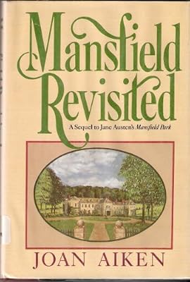 Mansfield Revisited: A Sequel to Jane Austen's Mansfield Park