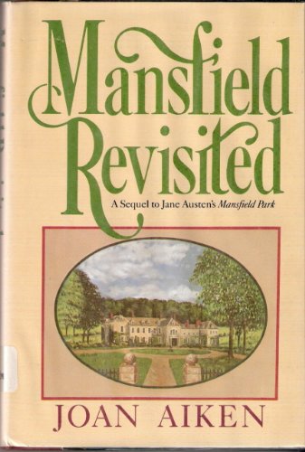 Mansfield Revisited: A Sequel to Jane Austen's Mansfield Park by Joan Aiken